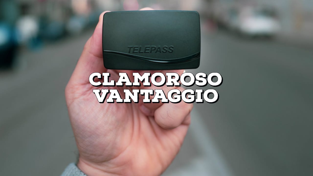 Clamoroso vantaggio telepass