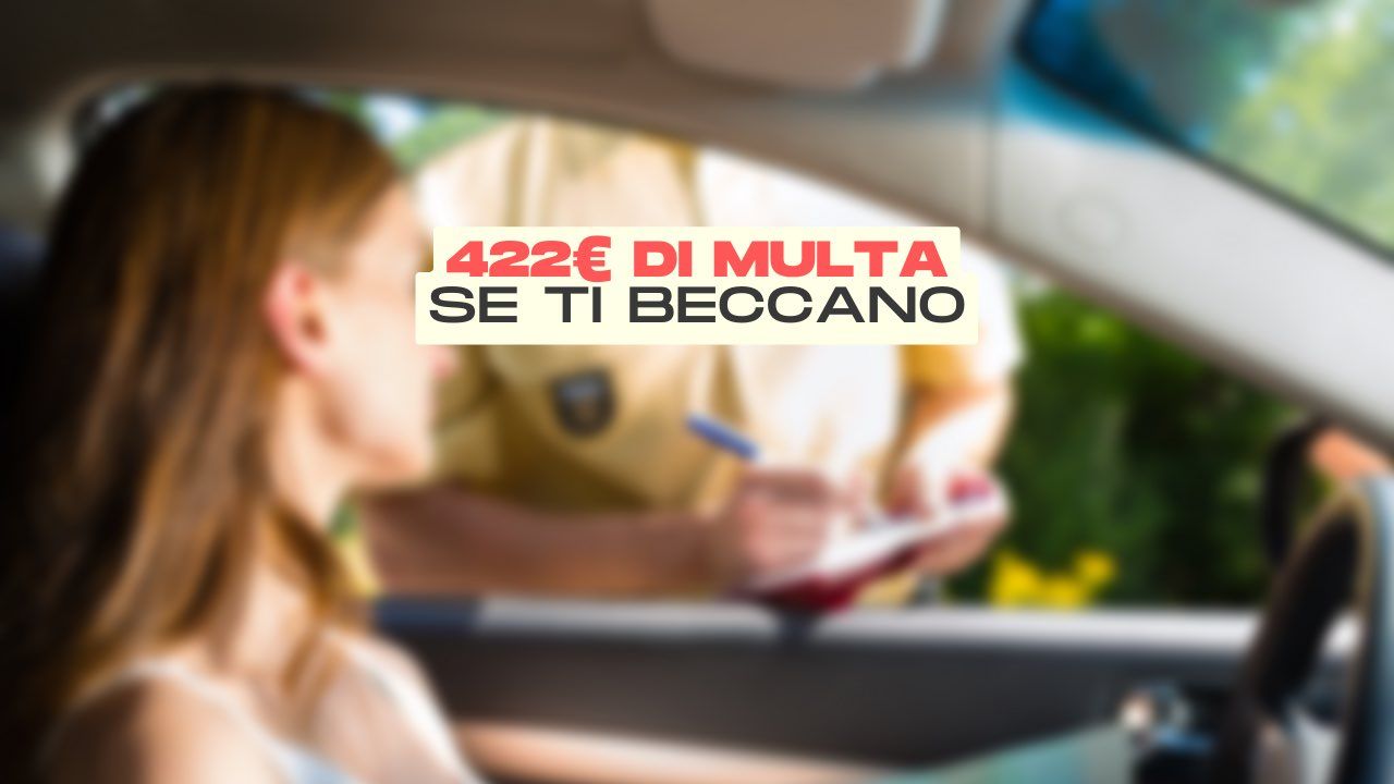 €422 di multa se ti beccano mentre fai questo